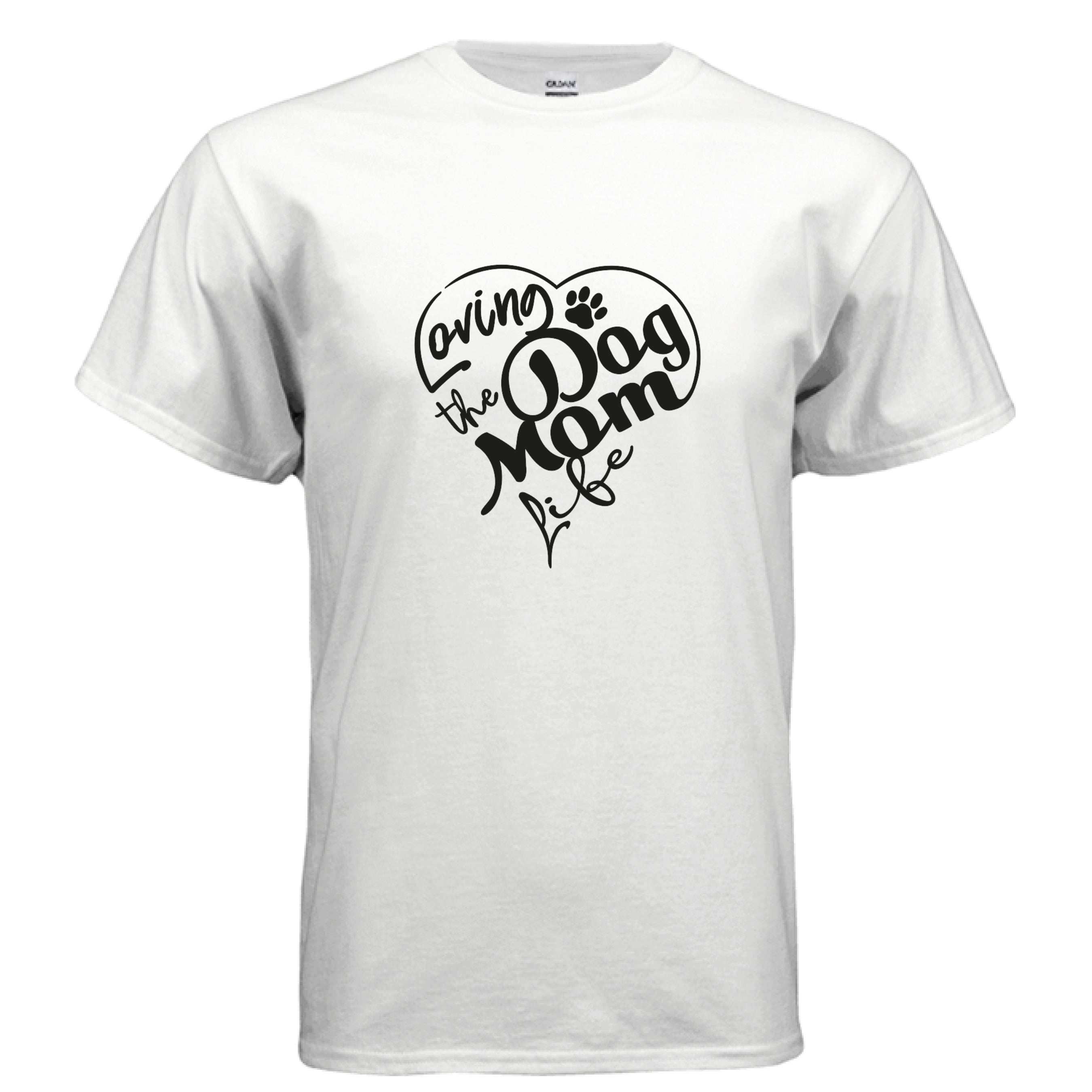 Dog Mom Life T-Shirt - Proud Dog Mother Apparel for All Breeds