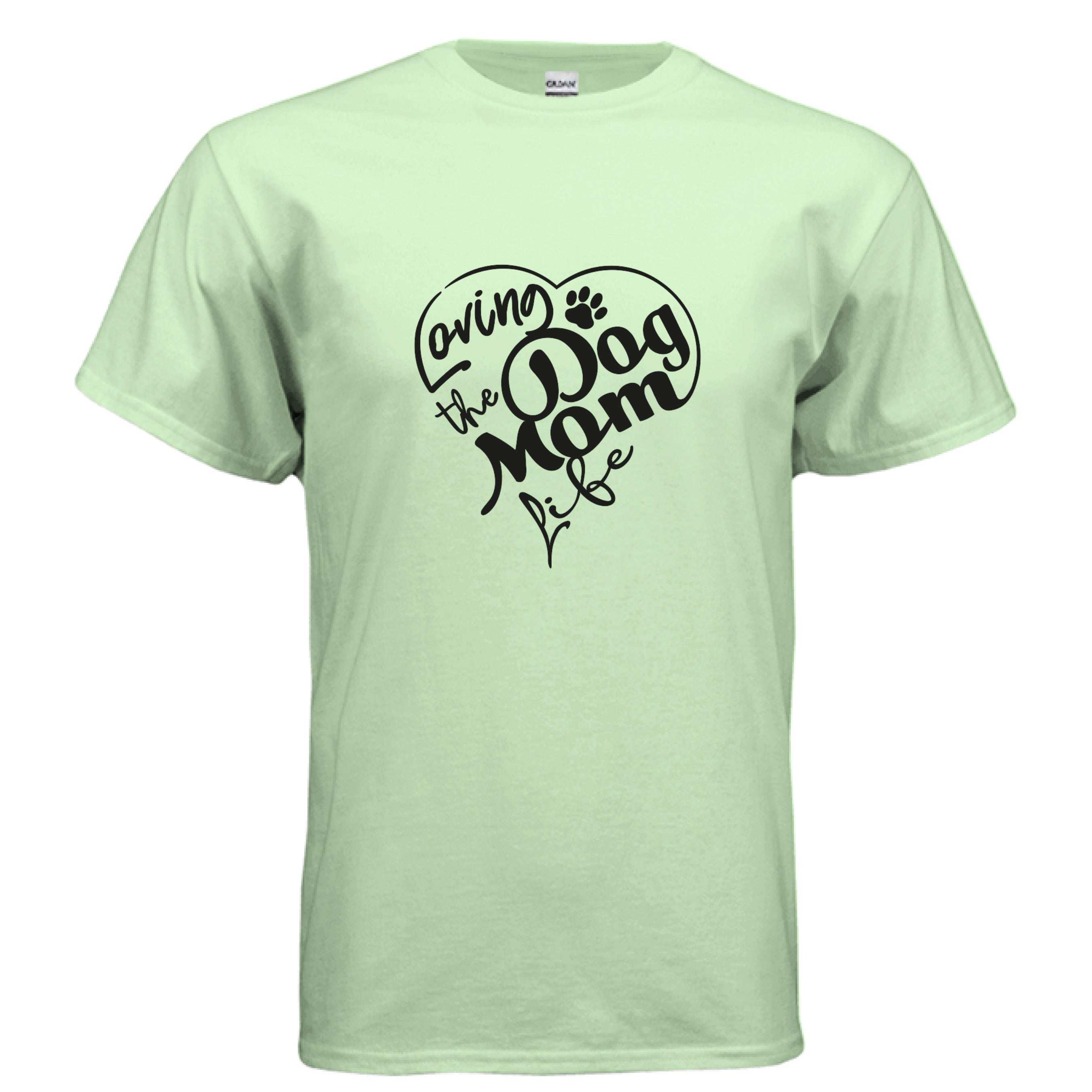 Dog Mom Life T-Shirt - Proud Dog Mother Apparel for All Breeds