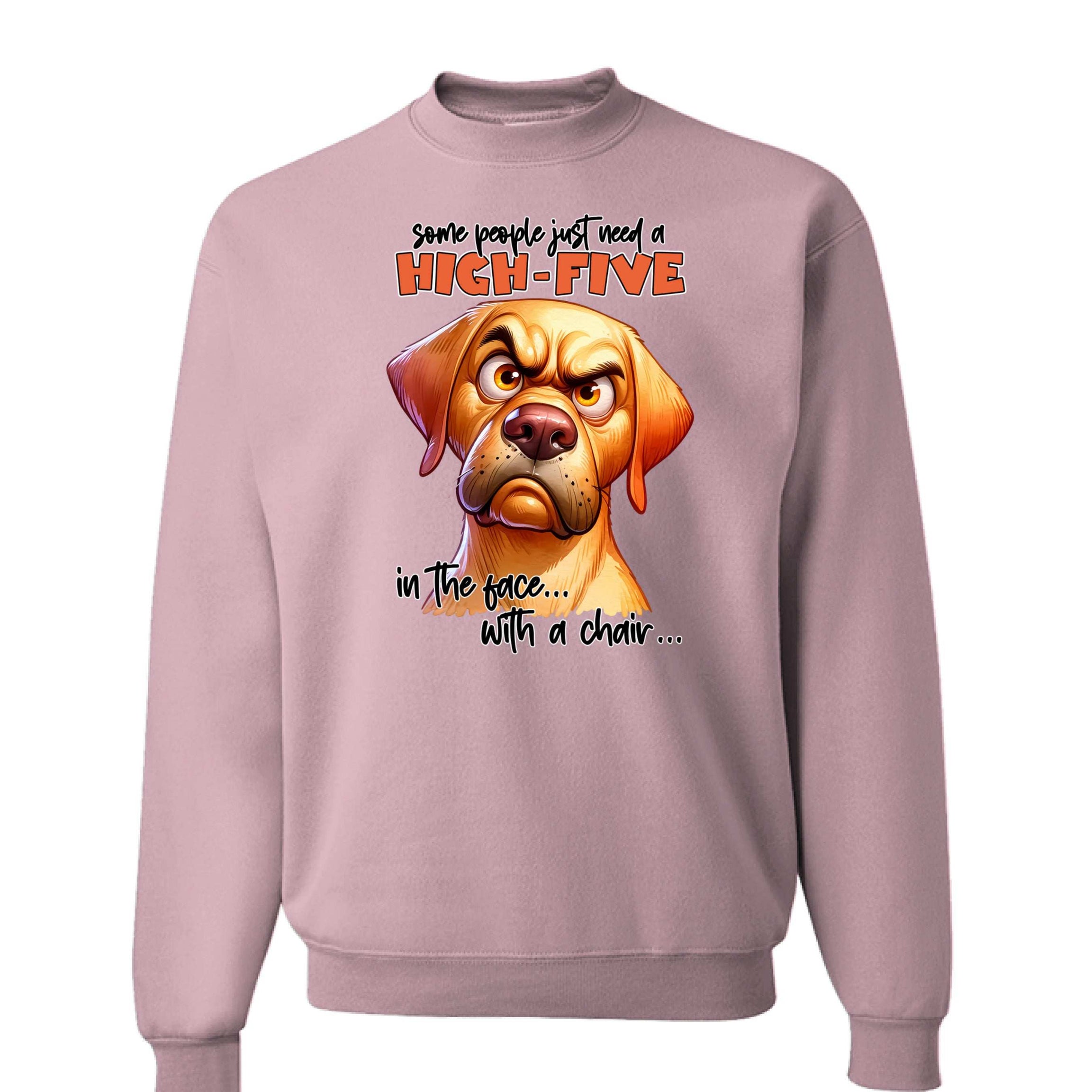 High Five Face Dog Crewneck - Funny Sarcastic Sweatshirt