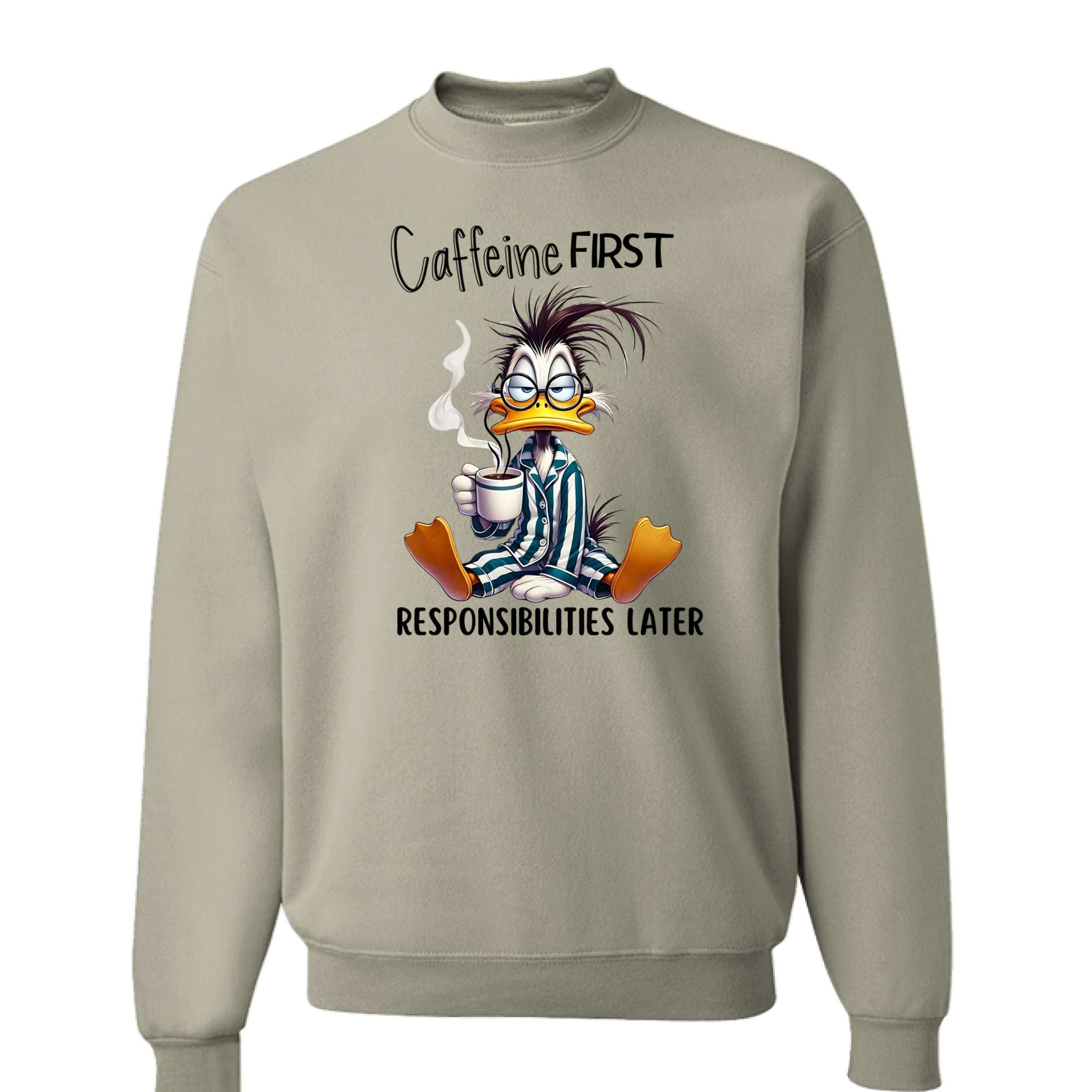 Caffeine First Responsibilities Later Sweatshirt