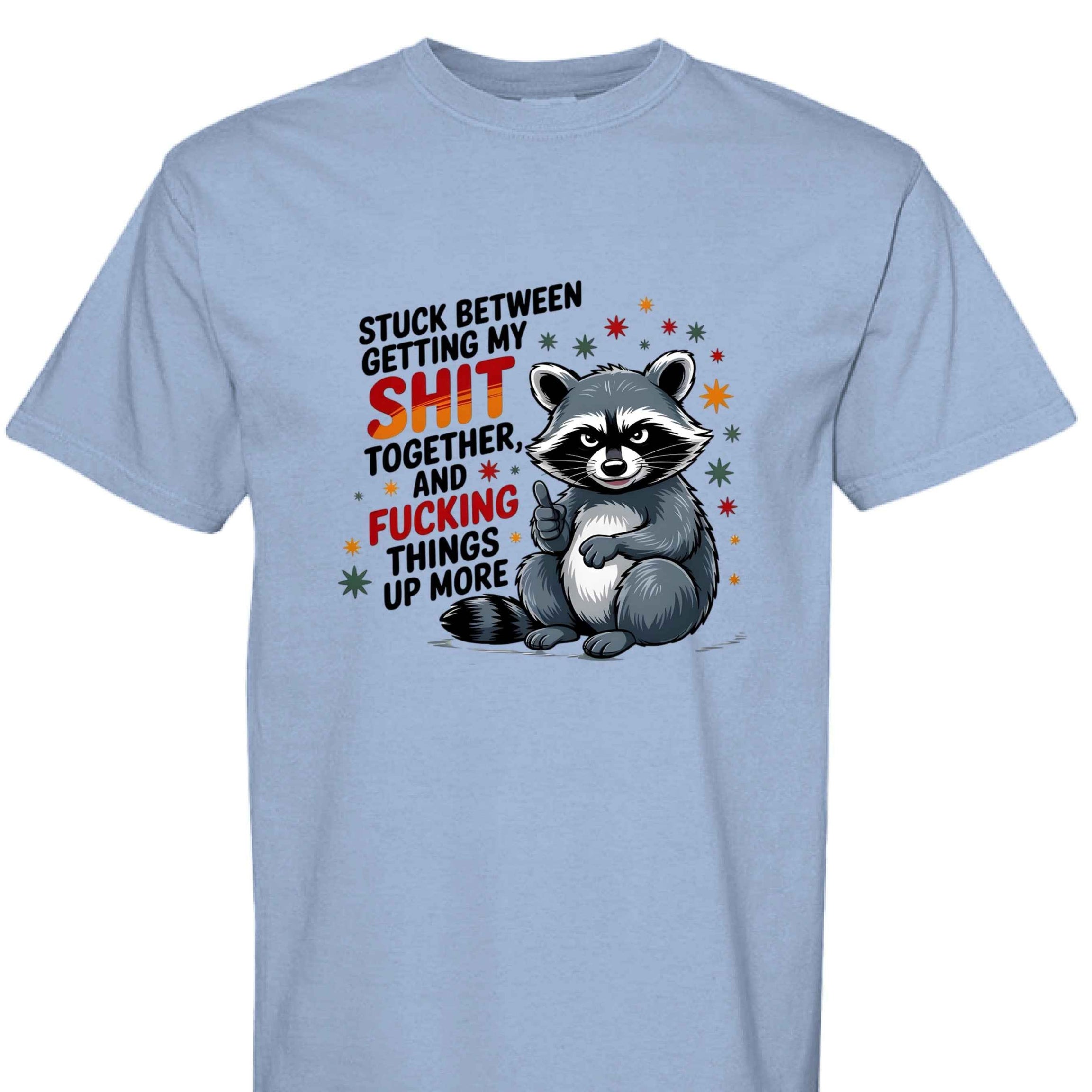 Comfort Colors T-Shirt - Funny Raccoon Saying