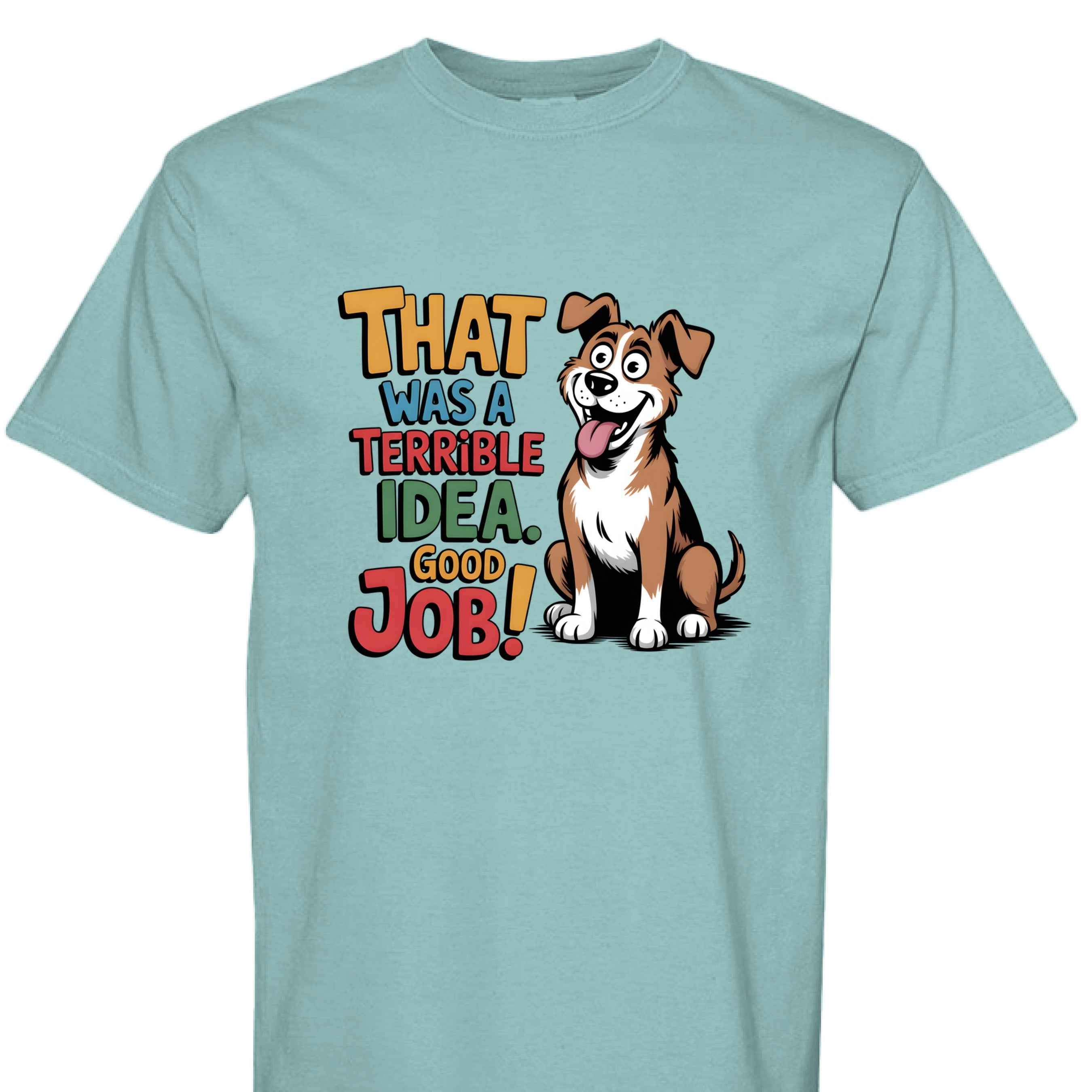 Comfort Colors T-Shirt - Funny Saying "Terrible Idea"