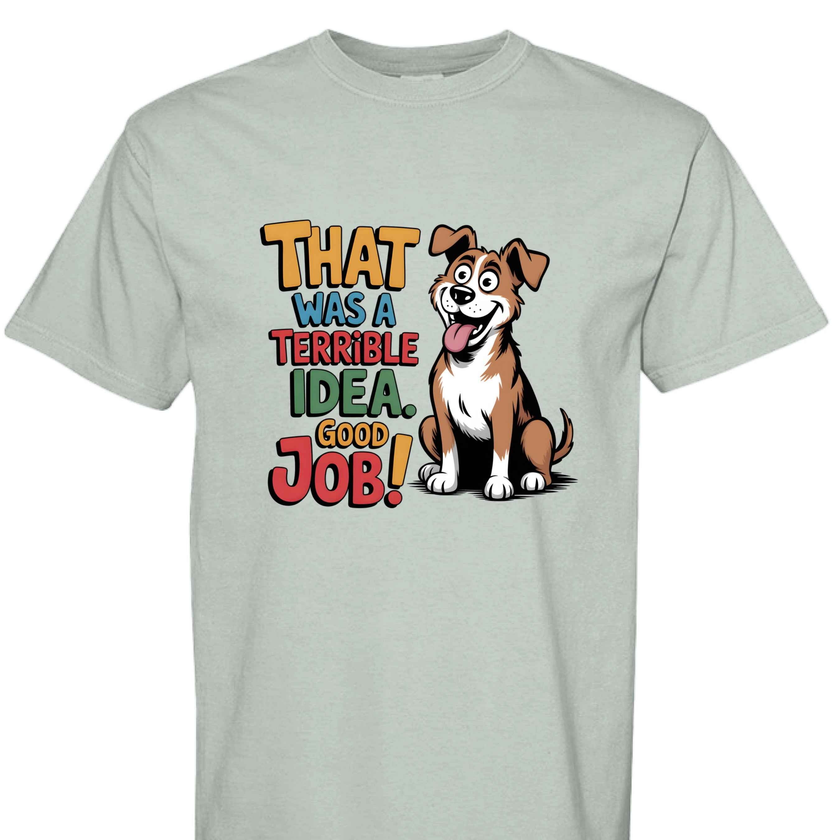 Comfort Colors T-Shirt - Funny Saying "Terrible Idea"