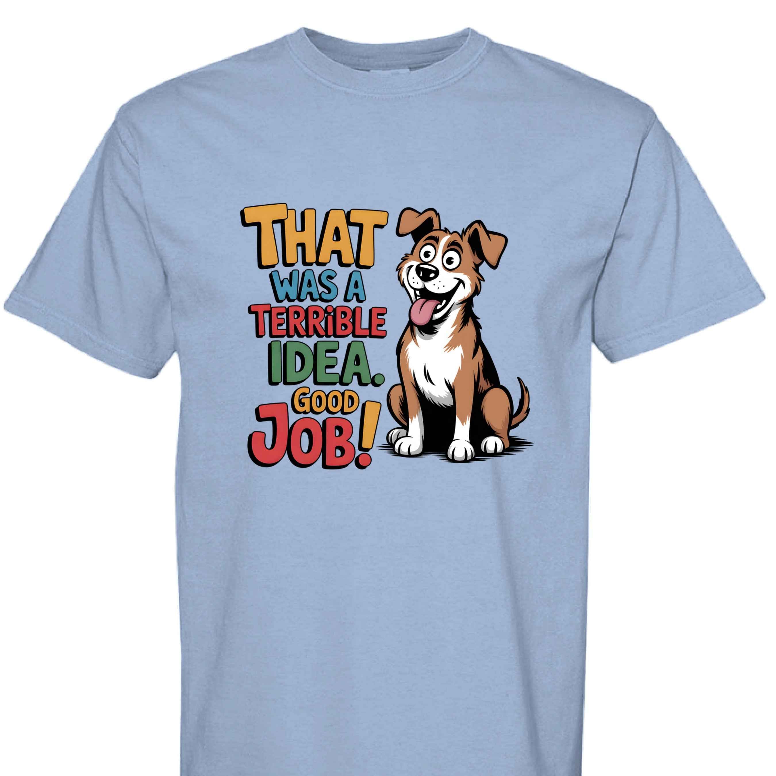 Comfort Colors T-Shirt - Funny Saying "Terrible Idea"