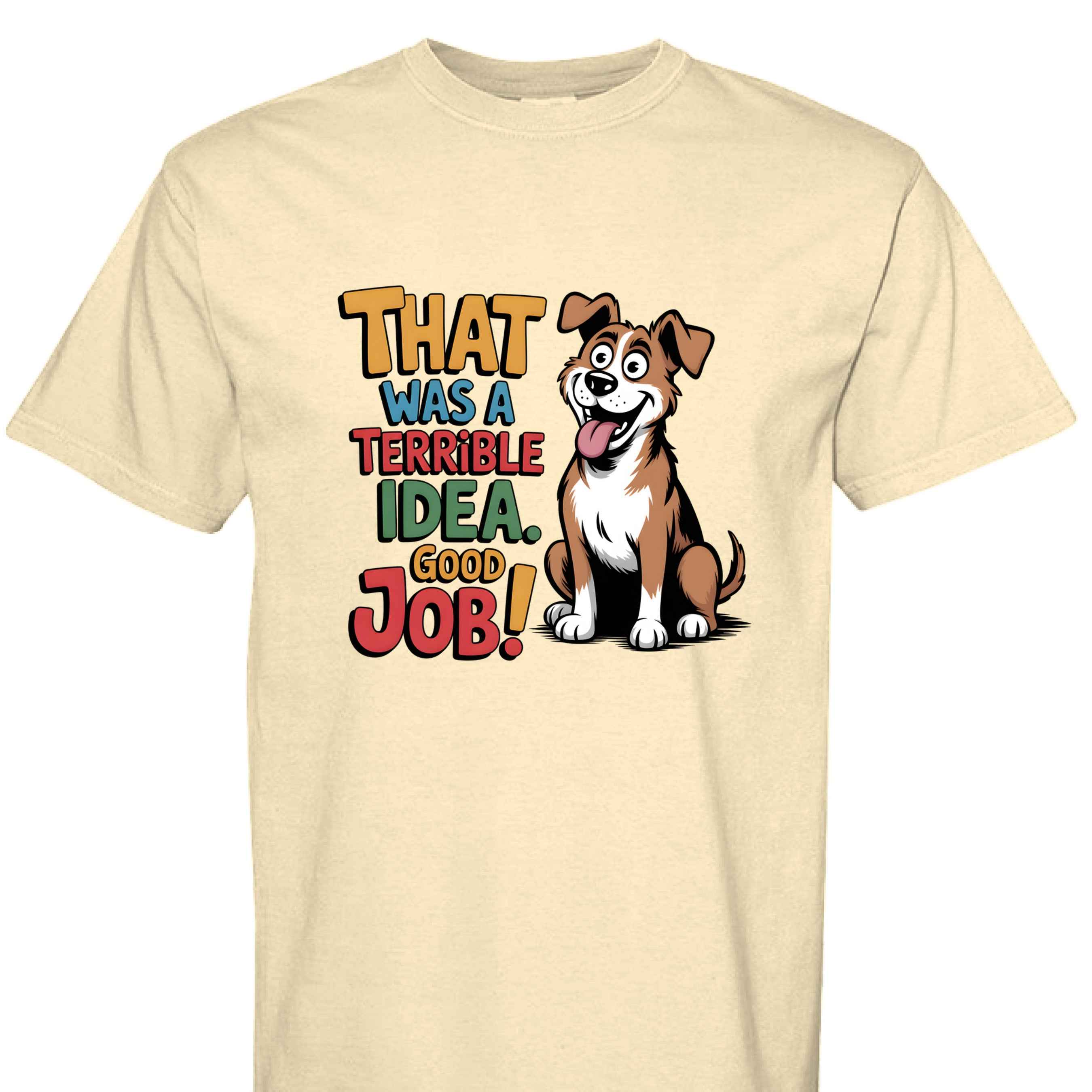 Comfort Colors T-Shirt - Funny Saying "Terrible Idea"