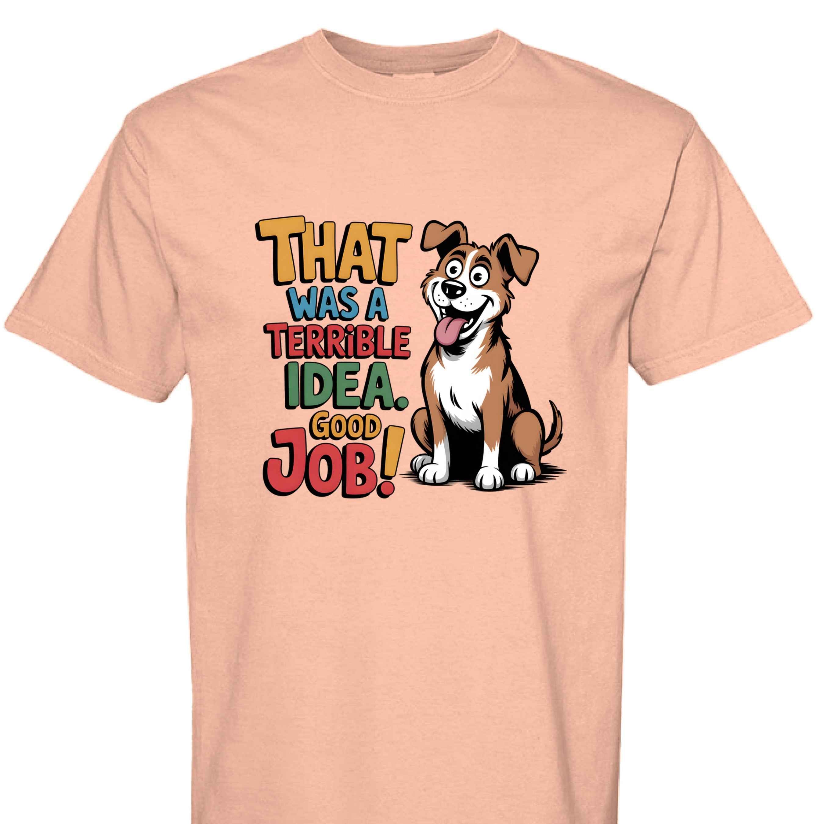 Comfort Colors T-Shirt - Funny Saying "Terrible Idea"