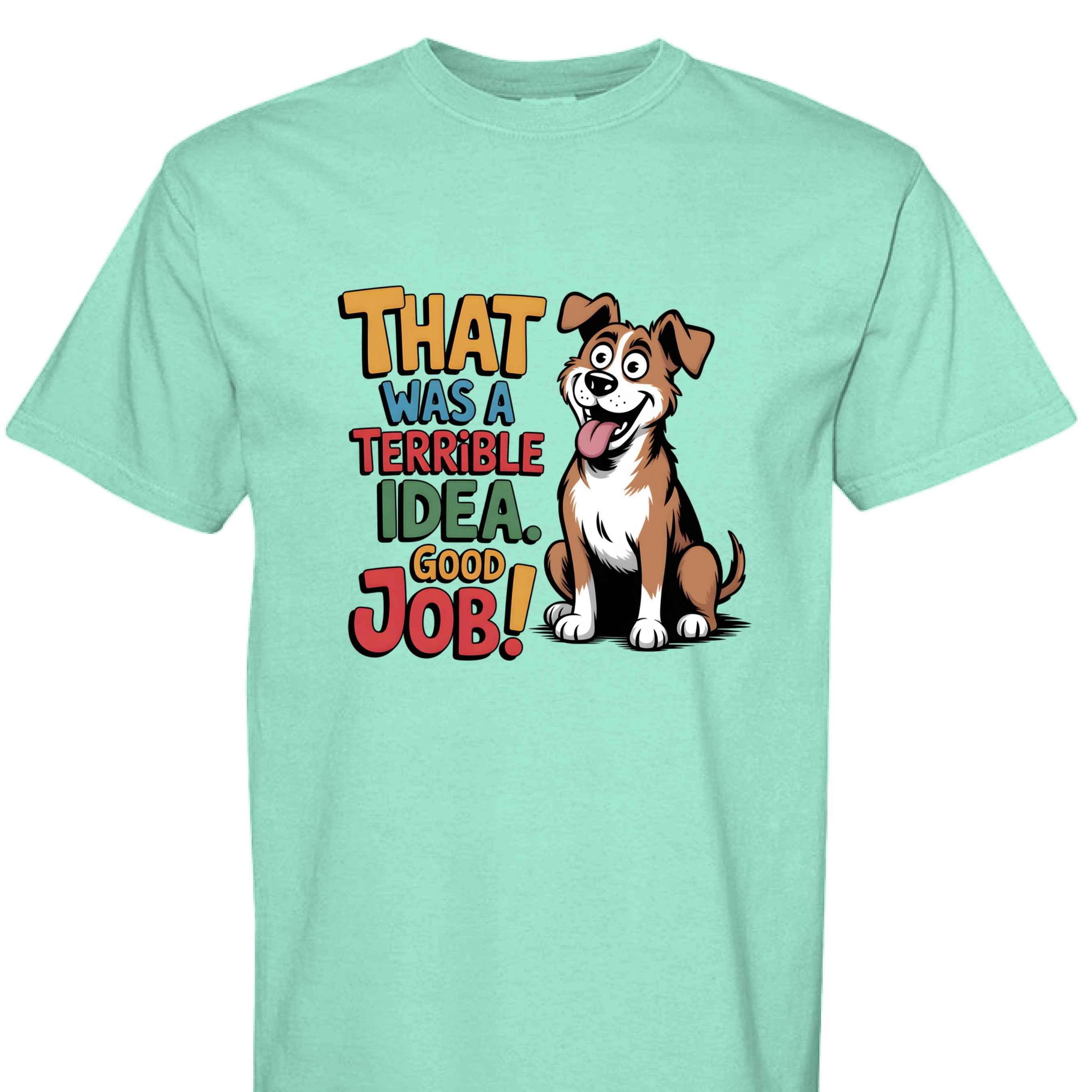 Comfort Colors T-Shirt - Funny Saying "Terrible Idea"