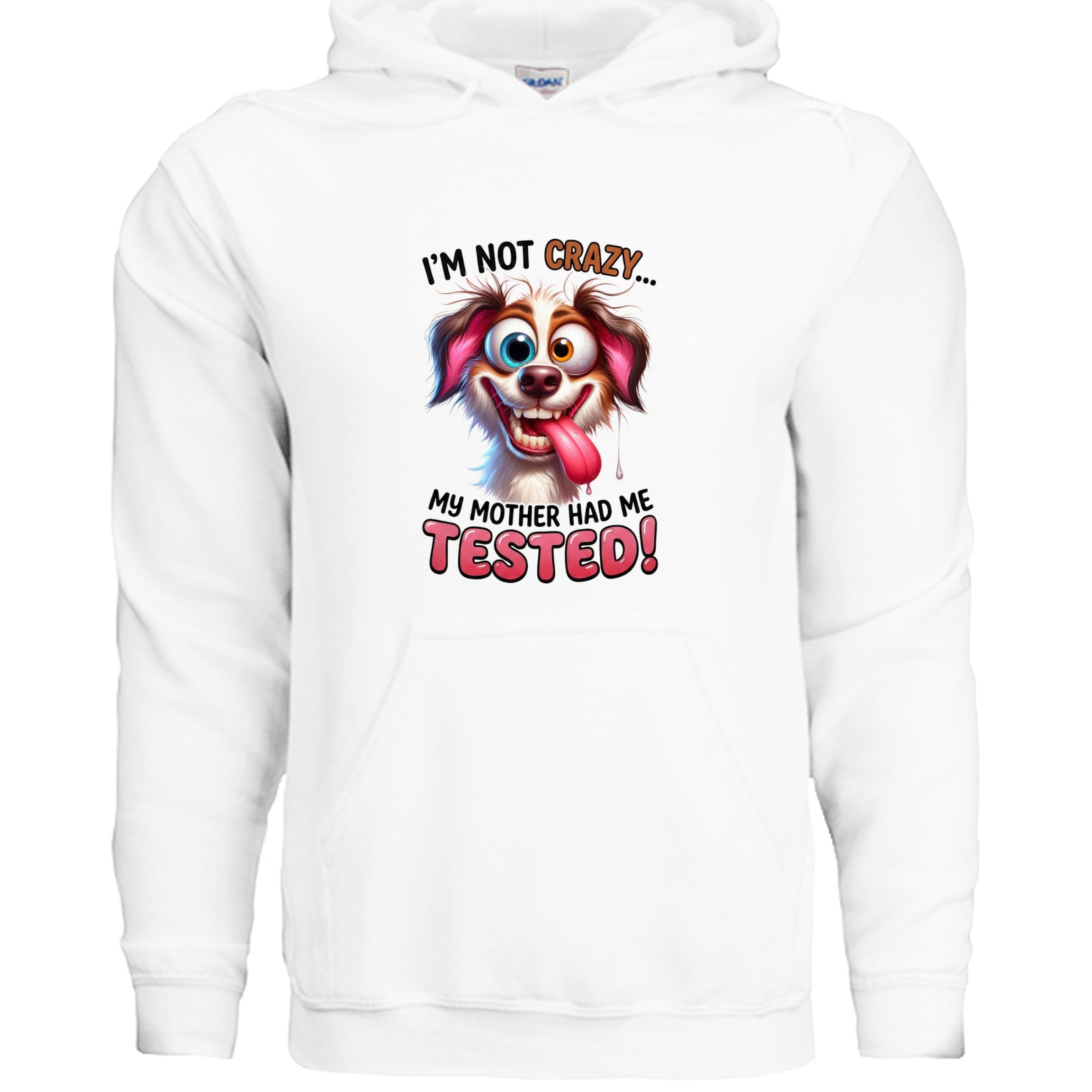I'm Not Crazy Funny Pet Lover Hoodie - Unisex Sweatshirt
