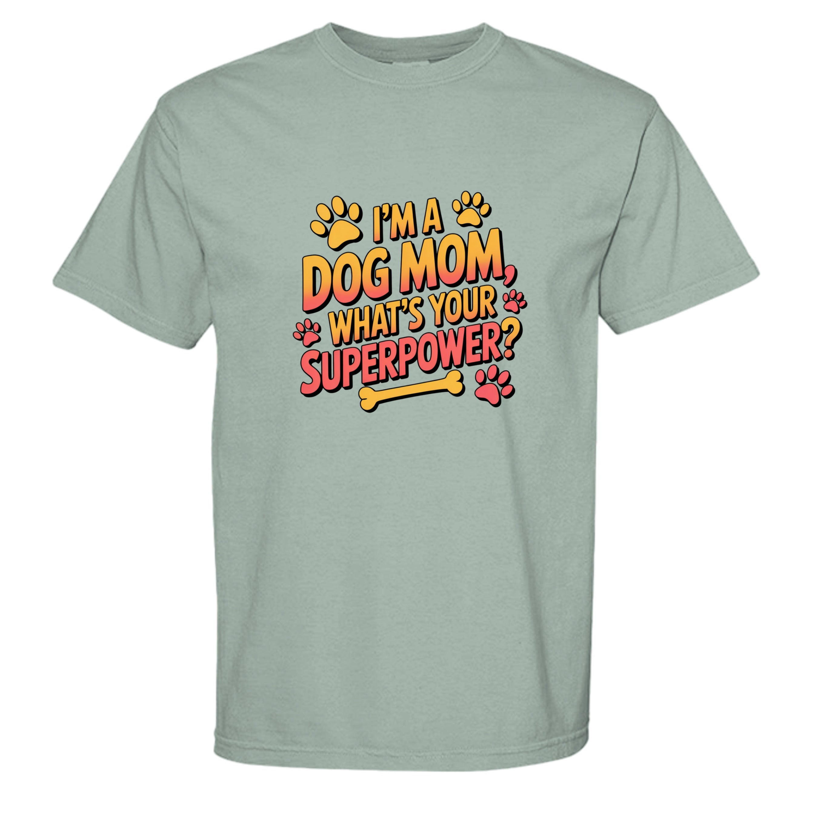Funny Dog Mom T-Shirt - "What's Your Superpower?"