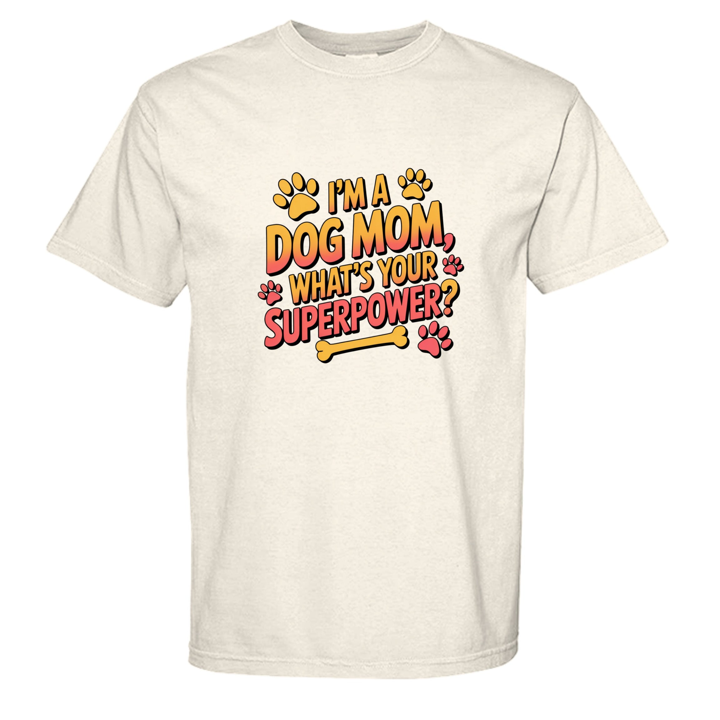 Funny Dog Mom T-Shirt - "What's Your Superpower?"