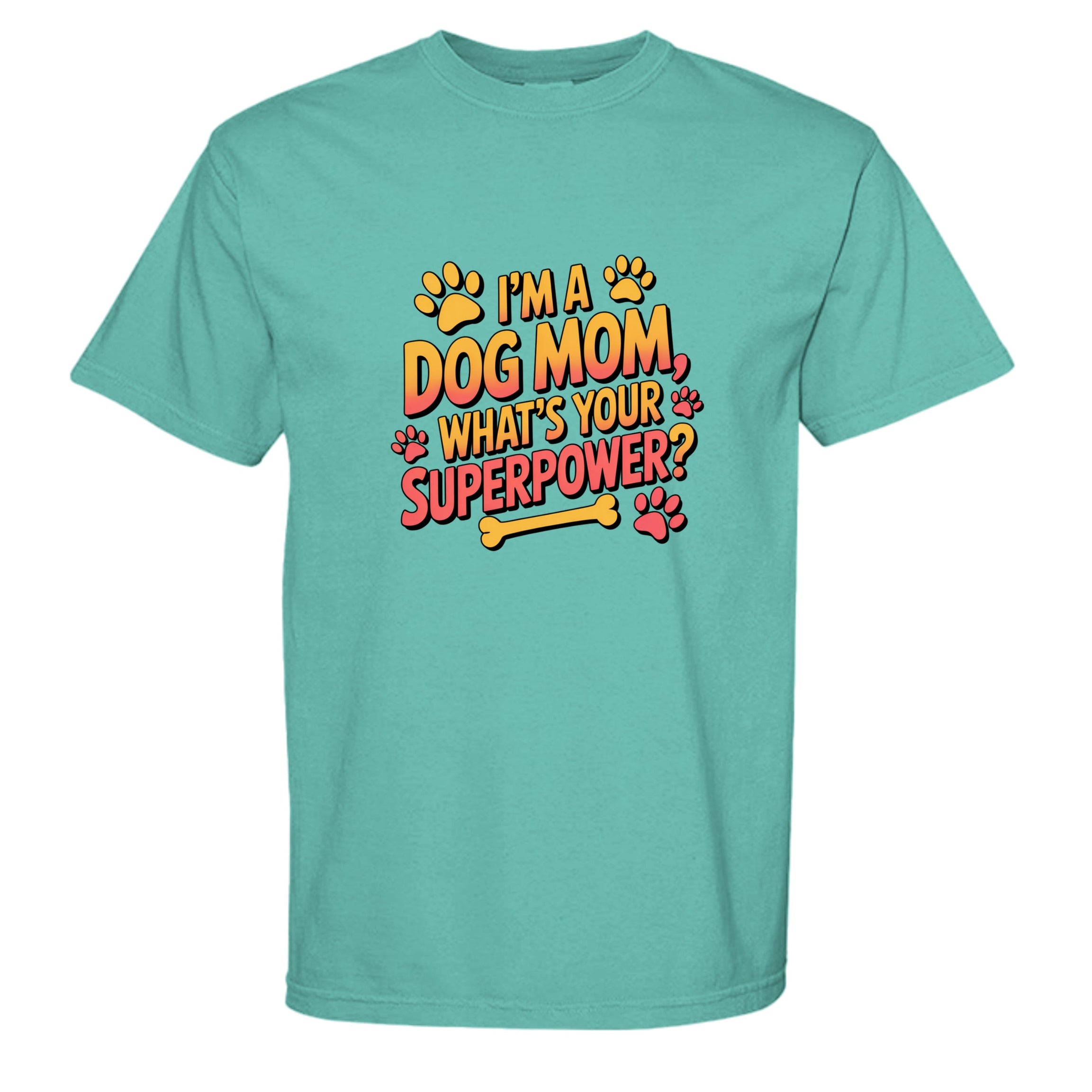 Funny Dog Mom T-Shirt - "What's Your Superpower?"