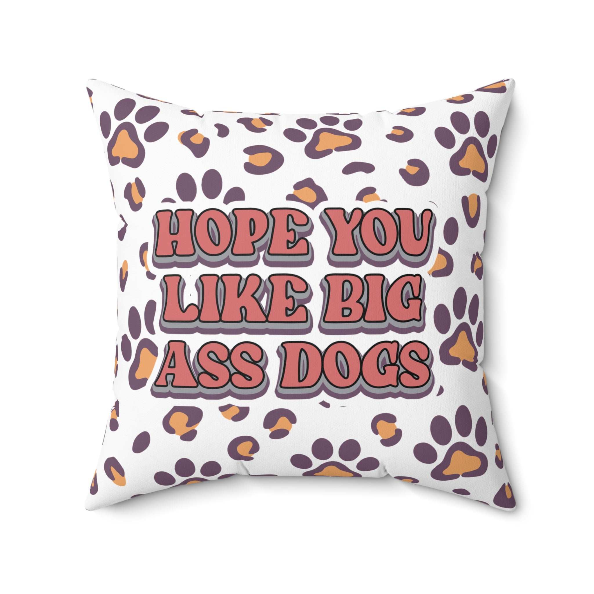 Playful Dog Lovers Pillow - Hope You Like Big Ass Dogs