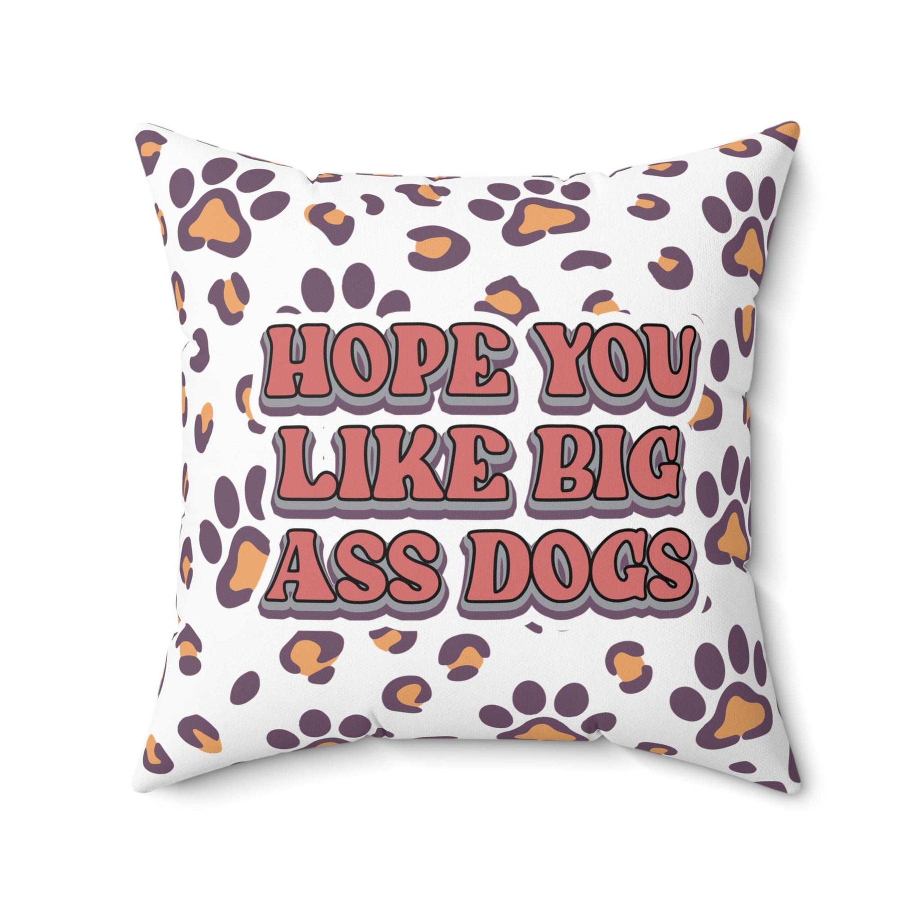 Playful Dog Lovers Pillow - Hope You Like Big Ass Dogs
