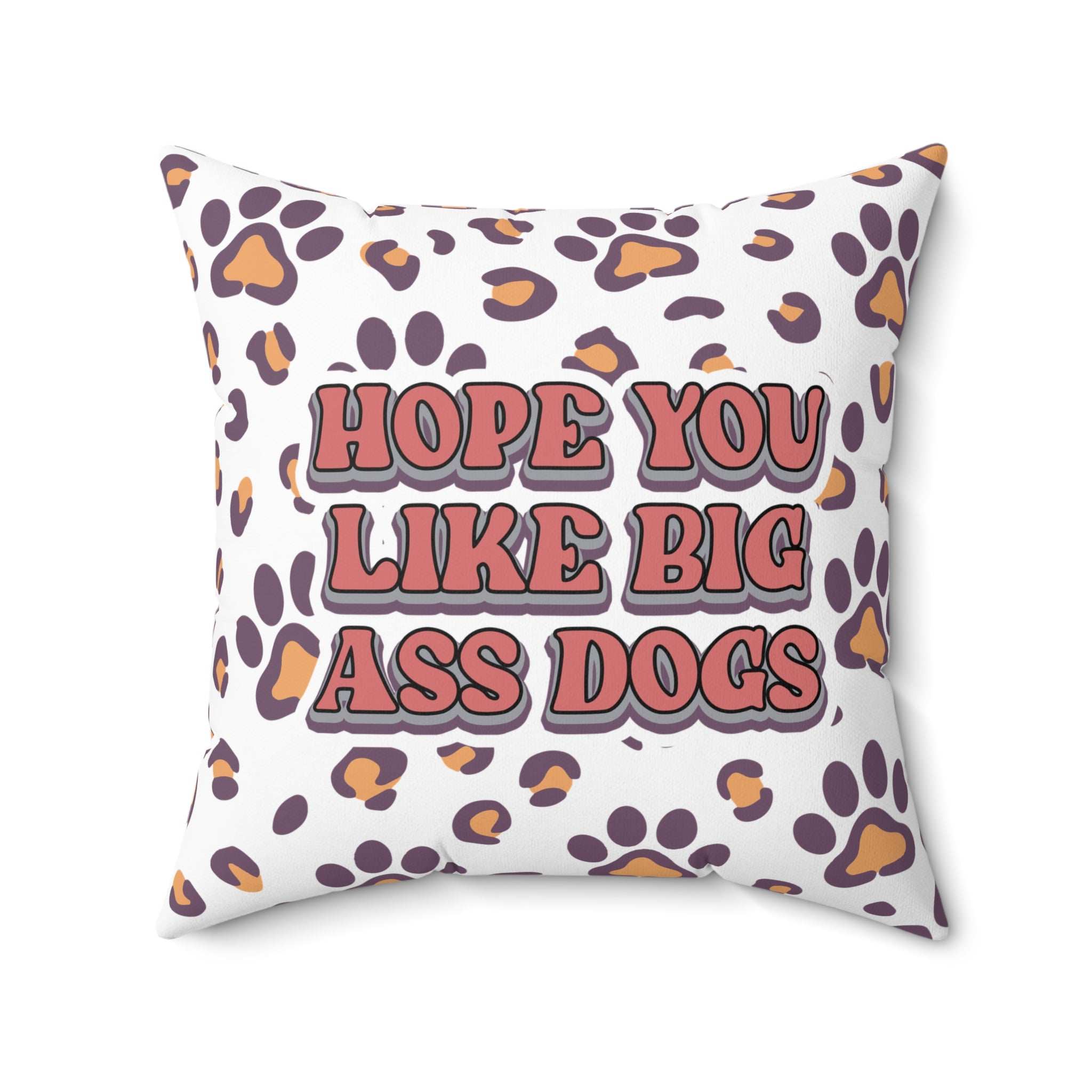 Playful Dog Lovers Pillow - Hope You Like Big Ass Dogs