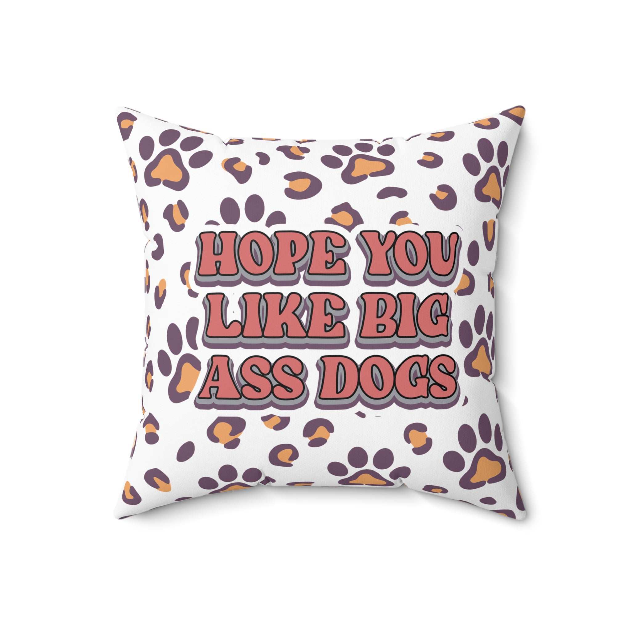 Playful Dog Lovers Pillow - Hope You Like Big Ass Dogs