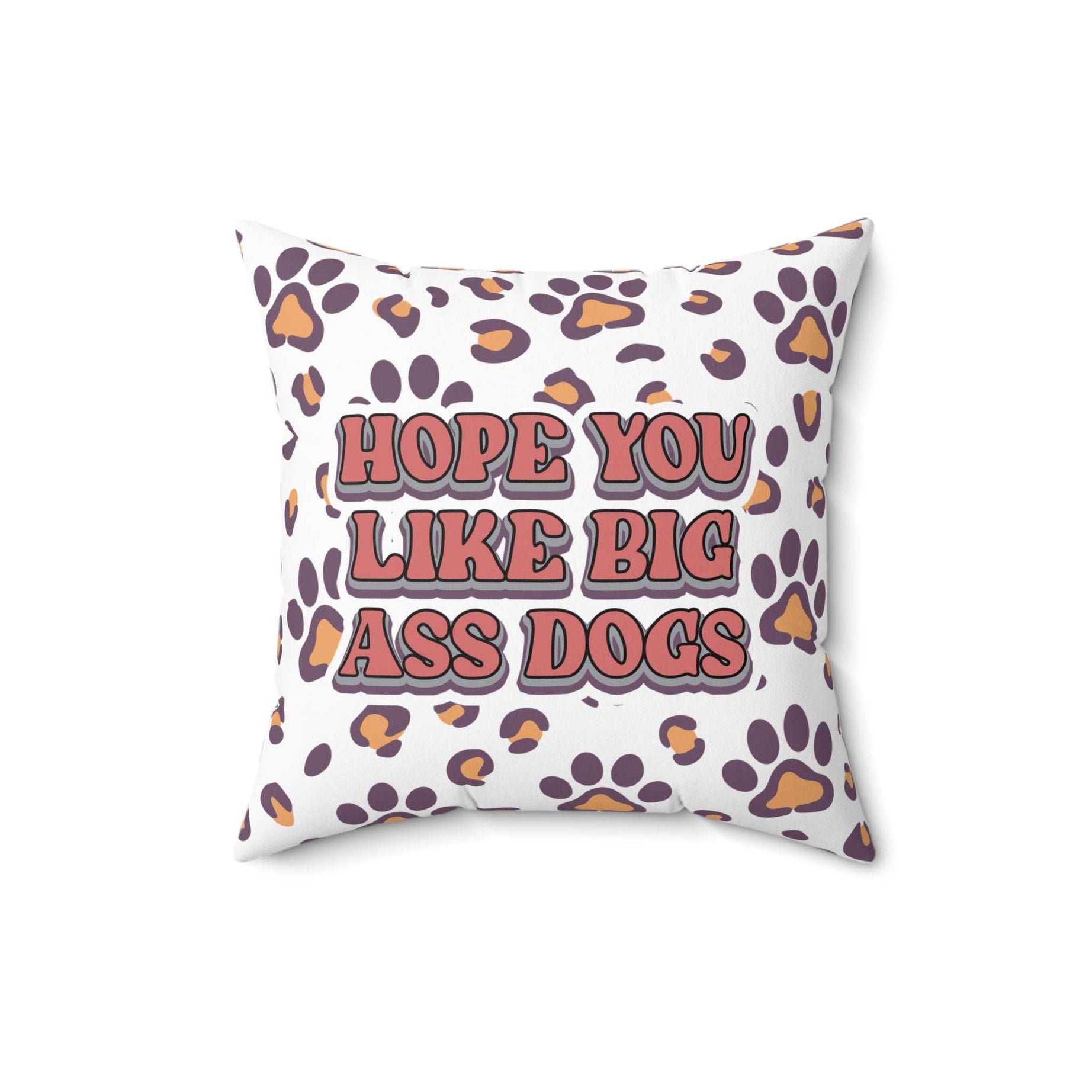 Playful Dog Lovers Pillow - Hope You Like Big Ass Dogs