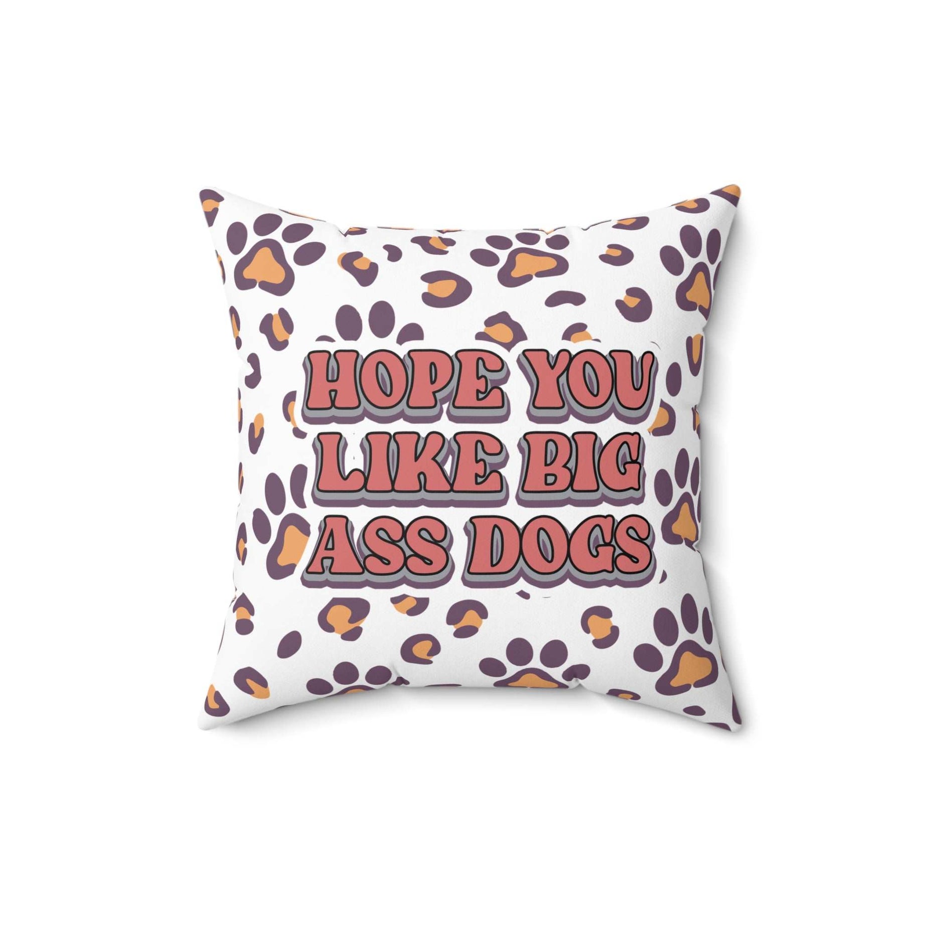 Playful Dog Lovers Pillow - Hope You Like Big Ass Dogs