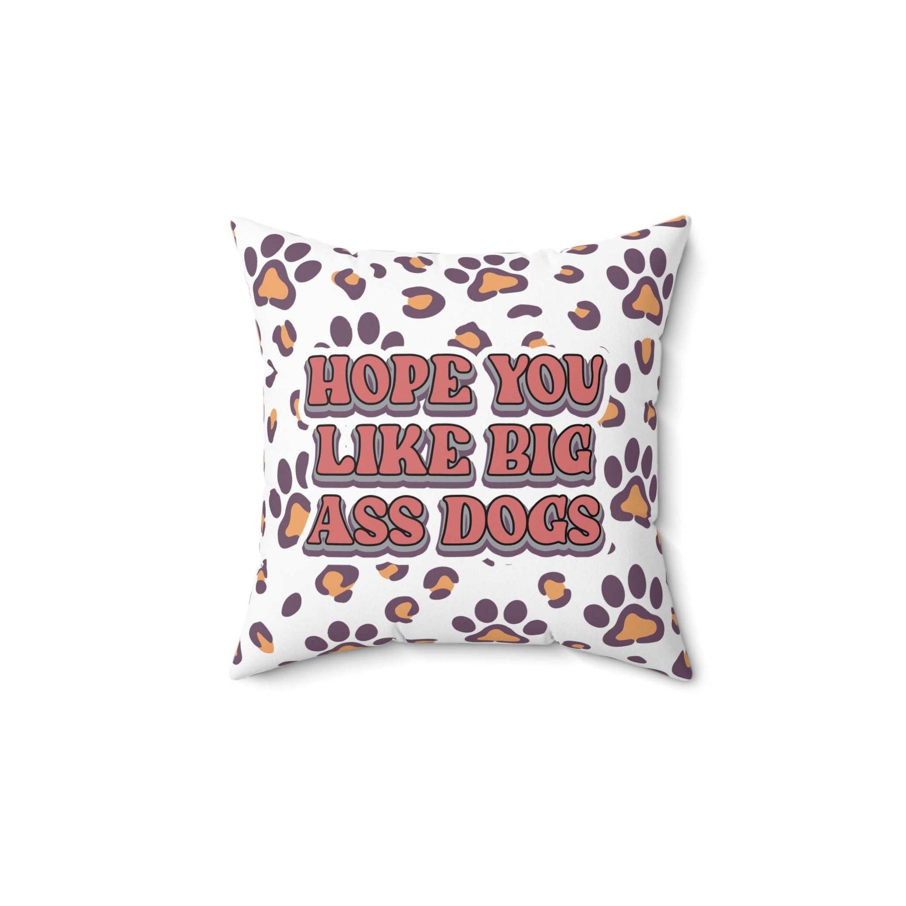 Playful Dog Lovers Pillow - Hope You Like Big Ass Dogs