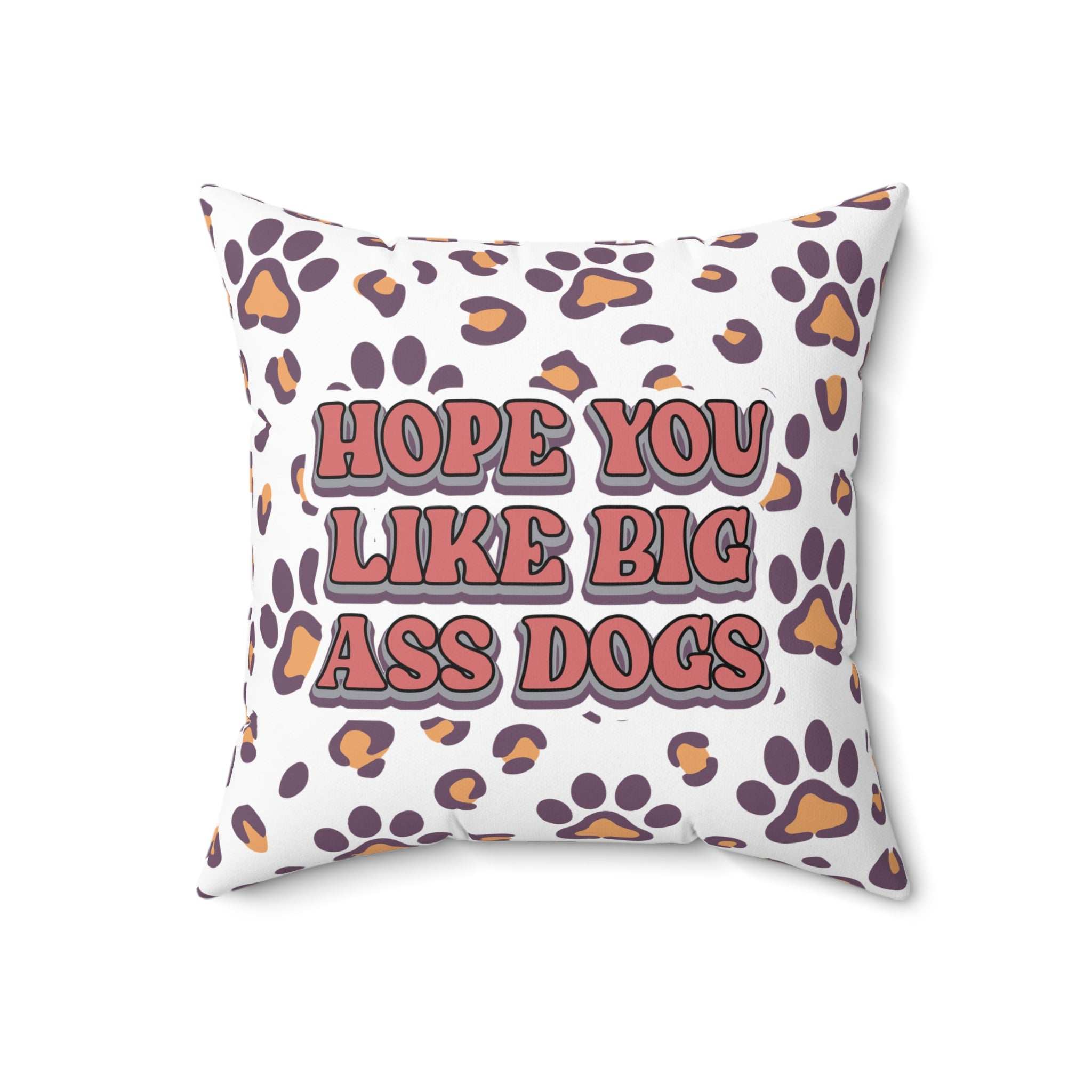 Playful Dog Lovers Pillow - Hope You Like Big Ass Dogs