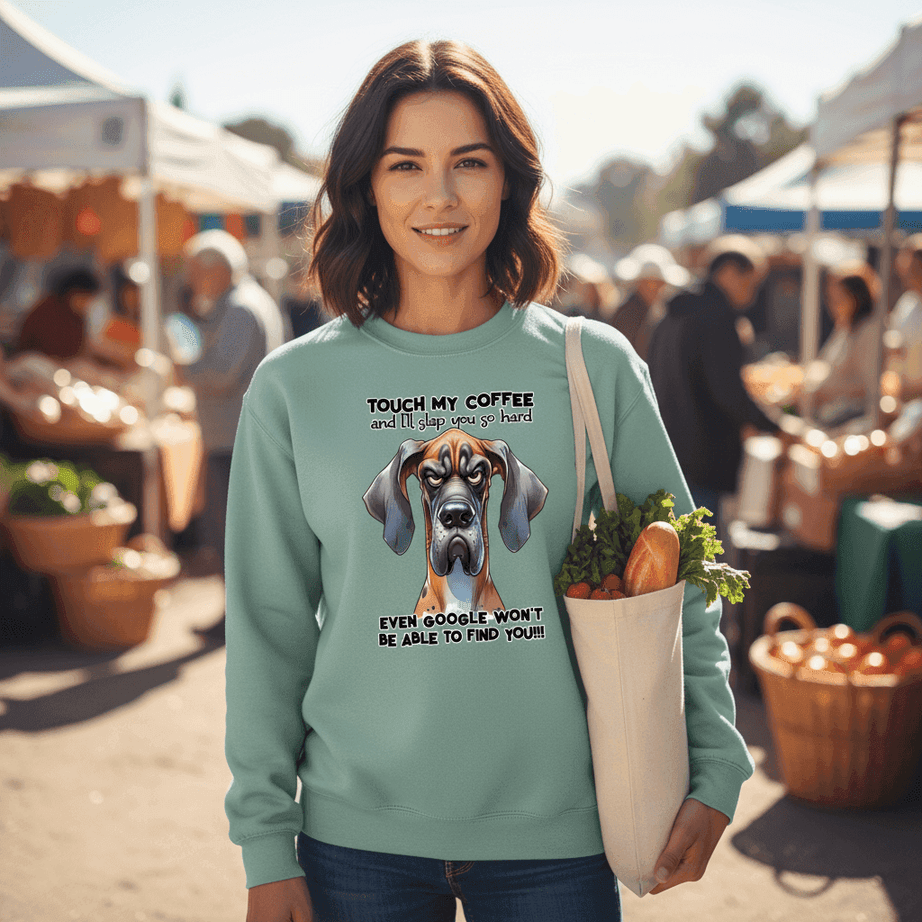 Touch My Coffee Dog Crewneck - Funny Great Dane Sweatshirt