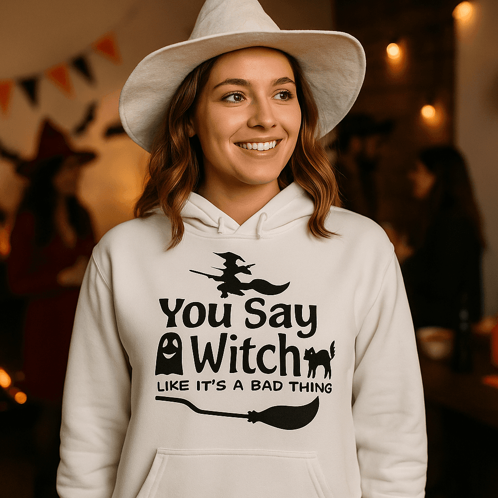 You Say Witch Hoodie Sweatshirt - Halloween Attitude Style