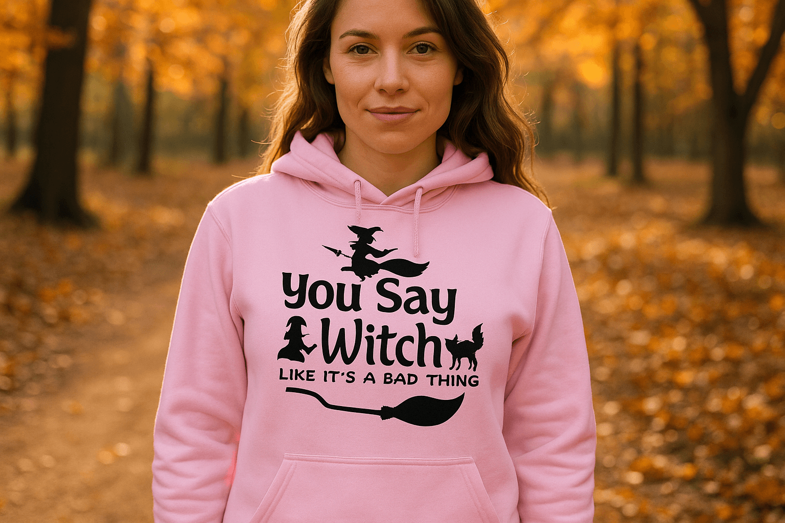 You Say Witch Hoodie Sweatshirt - Halloween Attitude Style