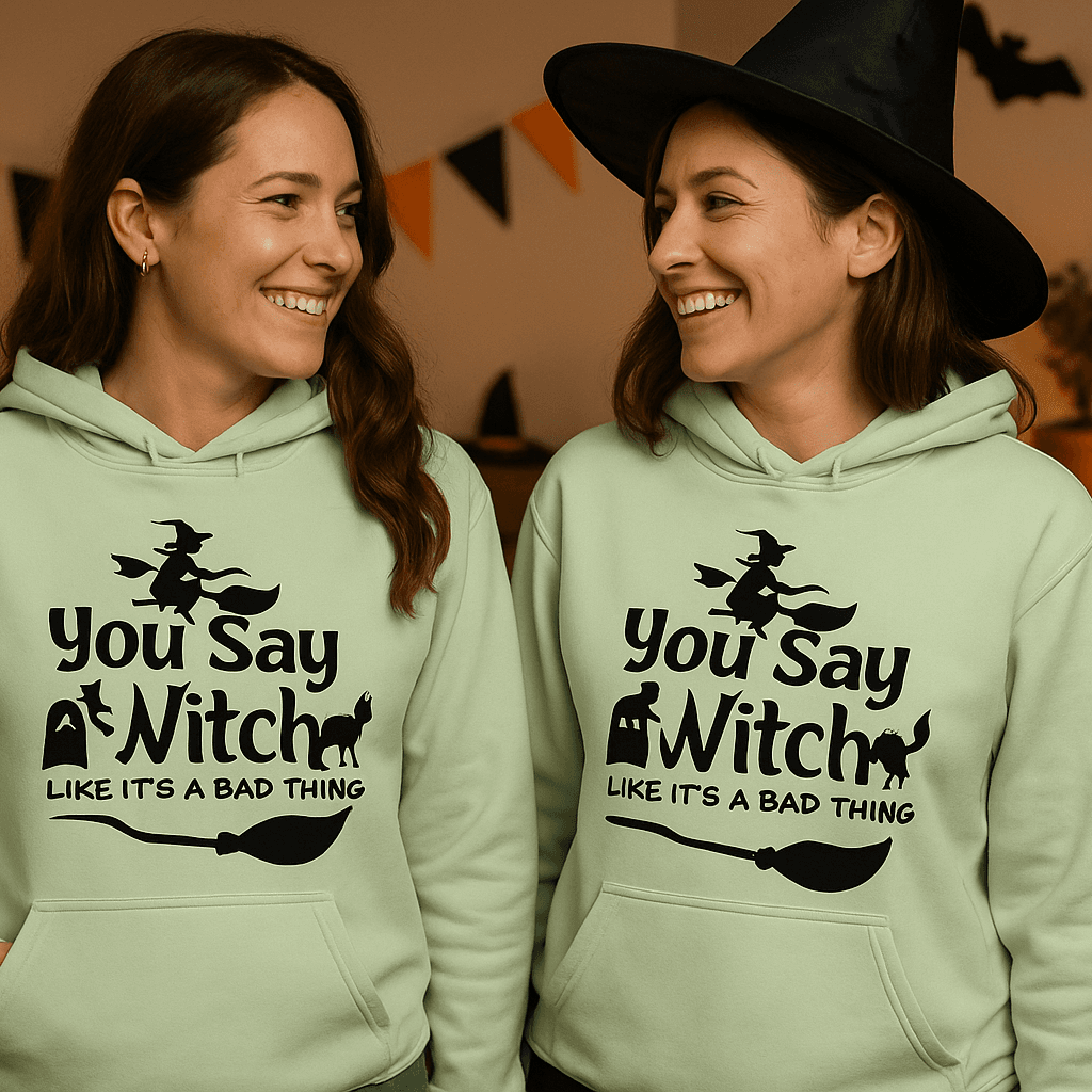 You Say Witch Hoodie Sweatshirt - Halloween Attitude Style
